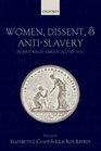 Women Dissent and AntiSlavery in Britain and America 17901865