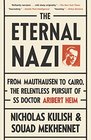 The Eternal Nazi From Mauthausen to Cairo the Relentless Pursuit of  SS Doctor Aribet Heim