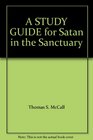 A STUDY GUIDE for Satan in the Sanctuary