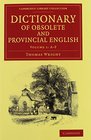 Dictionary of Obsolete and Provincial English 2 Volume Set Containing Words from the English Writers Previous to the Nineteenth Century Which are No
