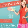 The Pie Life A GuiltFree Recipe For Success and Satisfaction