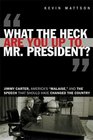 'What the Heck Are You Up To Mr President' Jimmy Carter America's 'Malaise' and the Speech that Should Have Changed the Country