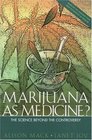 Marijuana as Medicine The Science Beyond the Controversy