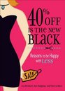 40 Off Is the New Black Reasons Why Less Is More