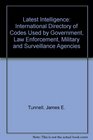 Latest Intelligence An International Directory of Codes Used by Government Law Enforcement Military and Surveillance Agencies