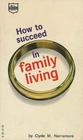 How to Succeed in Family Living