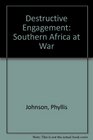 Destructive Engagement Southern Africa at War