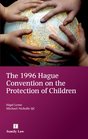 The 1996 Hague Convention on the Protection of Children