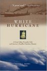 White Hurricane A Great Lakes November Gale and America's Deadliest Maritime Disaster