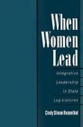 When Women Lead Integrative Leadership in State Legislatures