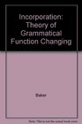 Incorporation A Theory of Grammatical Function Changing