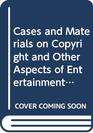 Cases and Materials on Copyright and Other Aspects of Entertainment Litigation