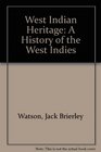 West Indian Heritage A History of the West Indies