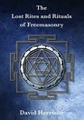 The Lost Rites and Rituals of Freemasonry