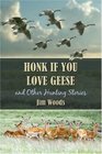Honk If You Love Geese and Other Hunting Stories