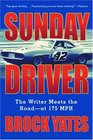 Sunday Driver  What It's Really Like Out on the Racetrack  From the Man Behind the Wheel