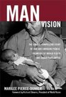 Man of Vision The Candid Compelling Story of Bob And Lorraine Pierce
