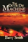 The Do or Die Machine A San Francisco Murder Mystery