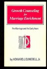 Growth Counseling for Marriage Enrichment PreMarriage and the Early Years