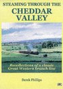 Steaming Through the Cheddar Valley  Recollections of the East Somerset and Cheddar Valley Branch Lines Including the Wrington Vale Line