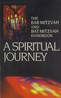 A Spiritual Journey The Bar Mitzvah and Bat Mitzvah Handbook