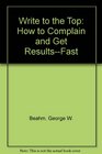 Write to the Top How to Complain and Get ResultsFast