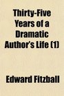 ThirtyFive Years of a Dramatic Author's Life