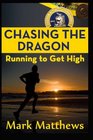 Chasing the Dragon Running To Get High