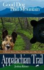 Good Dog Bad Mountain A Memoir About a Dog a Young Man and a Hike on the Appalachian Trail