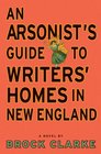 An Arsonist's Guide to Writers' Homes in New England
