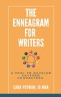 The Enneagram for Writers A Tool to Develop Layered Characters