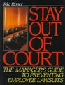 Stay Out of Court  The Manager's Guide to Preventing Employee Lawsuits