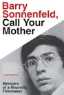 Barry Sonnenfeld, Call Your Mother: Memoirs of a Neurotic Filmmaker