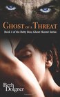 Ghost of a Threat Book 1 of the Betty Boo Ghost Hunter Series