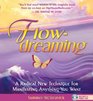 FlowDreaming  A Radical New Technique for Manifesting Anything You Want