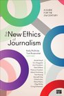 The New Ethics of Journalism Principles for the 21st Century