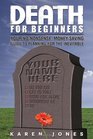 Death for Beginners Your NoNonsense MoneySaving Guide to Planning for the Inevitable
