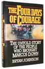 The Four Days of Courage The Untold Story of the People Who Brought Marcos Down