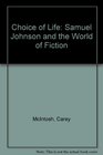 Choice of Life Samuel Johnson and the World of Fiction