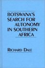 Botswana's Search for Autonomy in Southern Africa