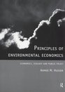 Principles of Environmental Economics Economics Ecology and Public Policy