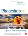 Photoshop CC Essential Skills A guide to creative image editing