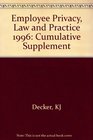 Employee Privacy Law and Practice 1996 Cumulative Supplement Current Through December 31 1995