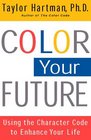Color Your Future Using the Character Code to Enhance Your Life