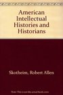 American Intellectual Histories and Historians