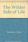 The Wilder Side of Life