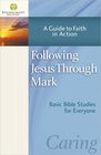 Following Jesus Through Mark A Guide to Faith in Action