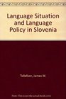 The Language Situation and Language Policy in Slovenia