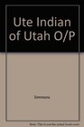 The Ute Indians of Utah Colorado and New Mexico