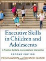 Executive Skills in Children and Adolescents Second Edition A Practical Guide to Assessment and Intervention